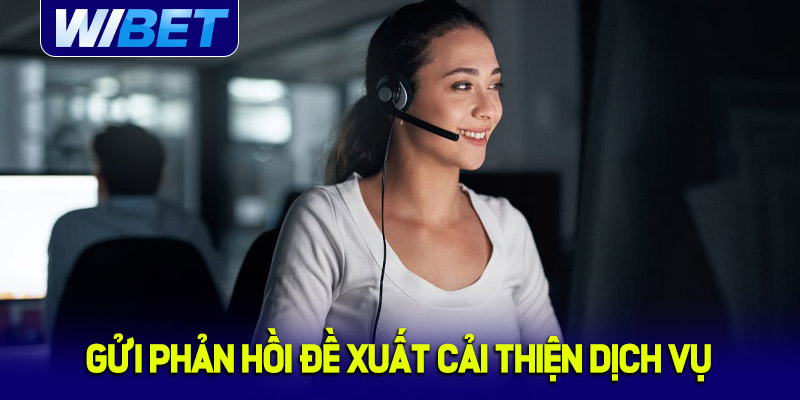 Gửi phản hồi và đề xuất cải thiện dịch vụ liên hệ WIBET