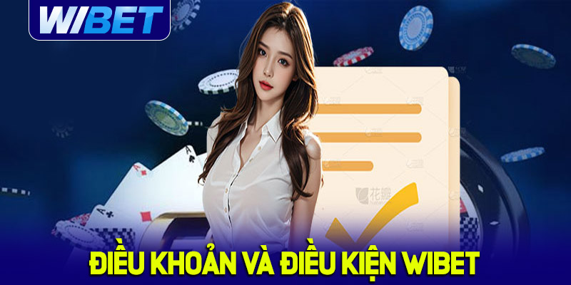 Khám phá về điều khoản và điều kiện tại WIBET