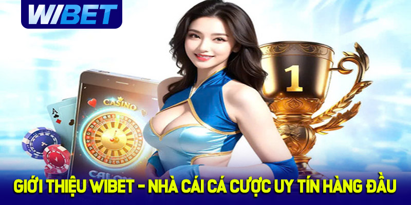 Tổng quan đôi nét giới thiệu WIBET
