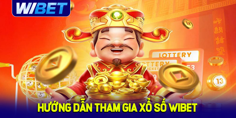 Hướng dẫn cách tham gia xổ số tại WIBET siêu chuẩn