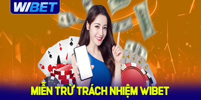 Tại sao cần có quy định miễn trừ trách nhiệm WIBET ?