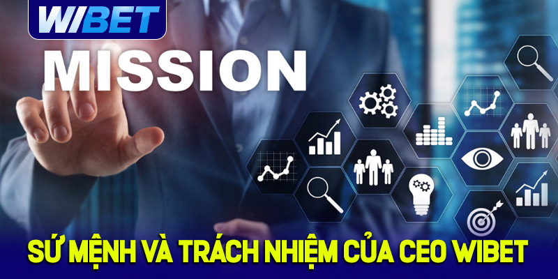 Sứ mệnh và trách nhiệm của CEO WIBET - Nguyễn Bảo Tuấn